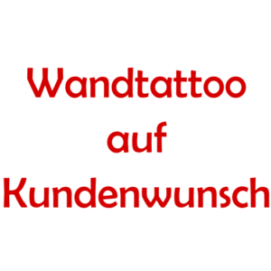 Wandtattoo nach Kundenwunsch